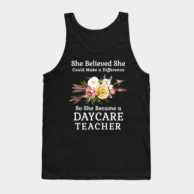 She Believed She Could Make a Difference Daycare Teacher Tank Top by Sharilyn Bars